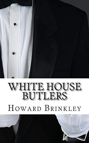 Beispielbild fr White House Butlers: A History of White House Chief Ushers and Butlers zum Verkauf von SecondSale