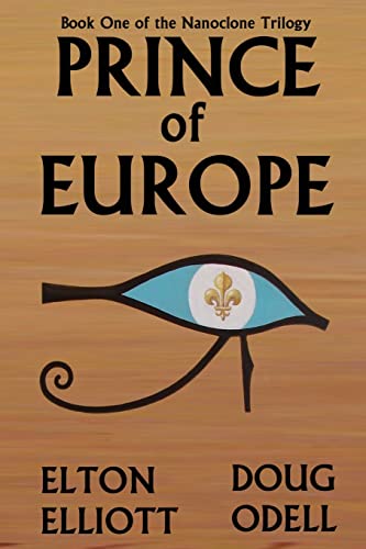 Stock image for Prince of Europe: Book One of the Nanoclone Trilogy (Volume 1) (INSCRIBED BY ELTON ELLIOTT) for sale by Second Chance Books