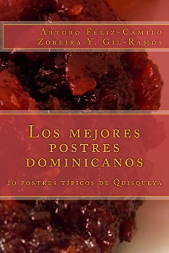 Imagen de archivo de Los mejores postres dominicanos: 10 postres tpicos de Quisqueya (La Cocina Dominicana) (Spanish Edition) a la venta por Lucky's Textbooks