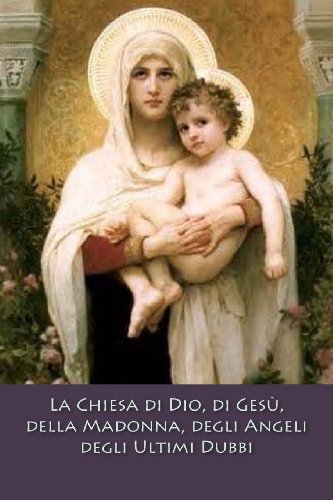 La Chiesa di Dio, di GesÃ¹, della Madonna, degli Angeli degli Ultimi Dubbi (Italian Edition) (9781489559210) by Passannanti, Erminia