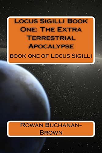 Beispielbild fr Locus Sigilli Book 1: The Extra Terrestrial Apocalypse zum Verkauf von THE SAINT BOOKSTORE