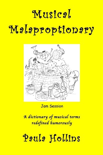 Beispielbild fr Musical Malaproptionary: A dictionary of musical terms redefined humorously  " for music lovers, screwball musicians, irreverent iconoclasts, . and anyone with a twisted sense of humor zum Verkauf von WorldofBooks