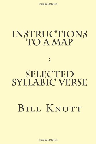 Instructions to a Map: Selected Syllabic Verse (9781489566805) by Knott, Bill