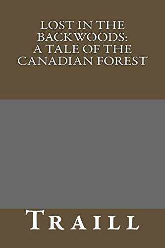 Lost in the Backwoods: A Tale of the Canadian Forest (9781489567147) by Traill