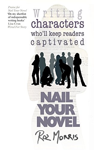 Stock image for Writing Characters Who'll Keep Readers Captivated: Nail Your Novel for sale by SecondSale