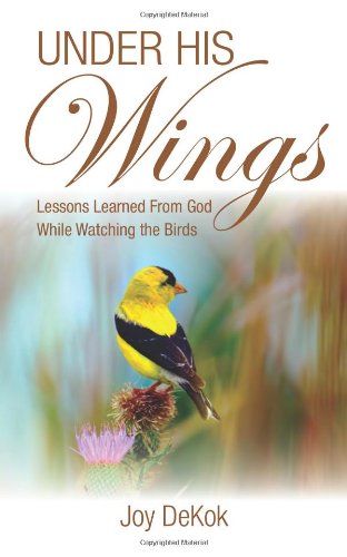 Beispielbild fr Under His Wings: Lessons Learned While Watching the Birds zum Verkauf von Goodwill