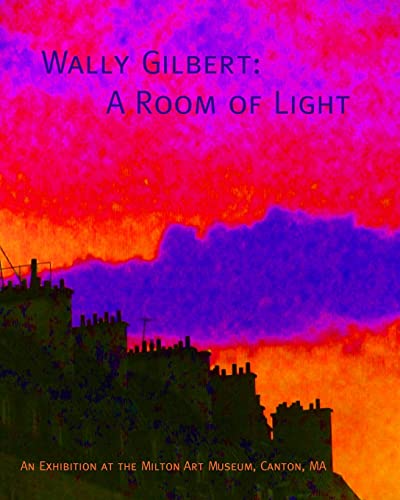 Stock image for Wally Gilbert: A Room of Light for sale by California Books