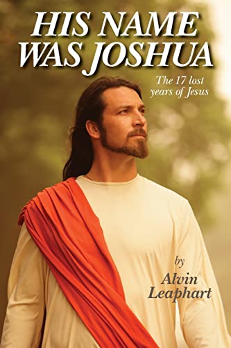 9781489568489: His Name Was Joshua: The 17 Lost Years of Jesus