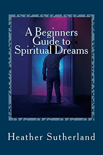 Stock image for A Beginners Guide to Spiritual Dreams for sale by THE SAINT BOOKSTORE