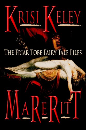 Mareritt (The Friar Tobe Fairy Tale Files) (9781489570710) by Keley, Krisi