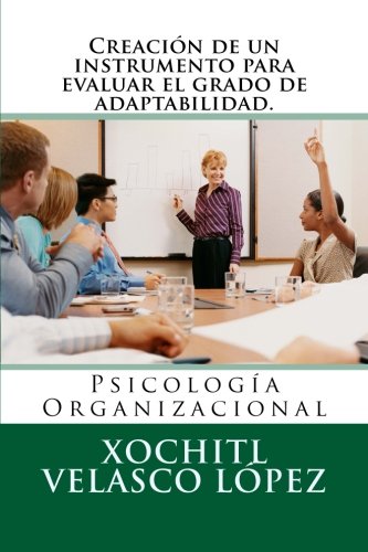 Stock image for Creacin de un instrumento para evaluar el grado de adaptabilidad.: Psicologa Organizacional (Spanish Edition) for sale by Revaluation Books