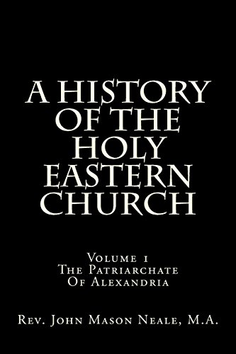 Stock image for A History Of The Holy Eastern Church: Volume 1 The Patriarchate Of Alexandria for sale by Revaluation Books