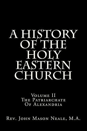 Stock image for A History Of The Holy Eastern Church: Volume II The Patriarchate Of Alexandria for sale by Lucky's Textbooks