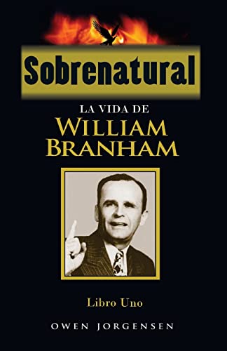 9781489577603: Sobrenatural, Libro Uno: La Vida De William Branham (Sobrenatural: La Vida De William Branham) (Spanish Edition)