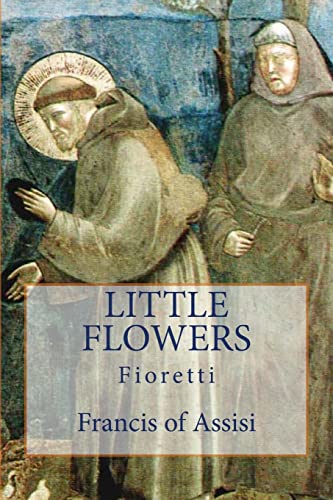 Little Flowers: Fioretti (9781489578112) by Francis Of Assisi