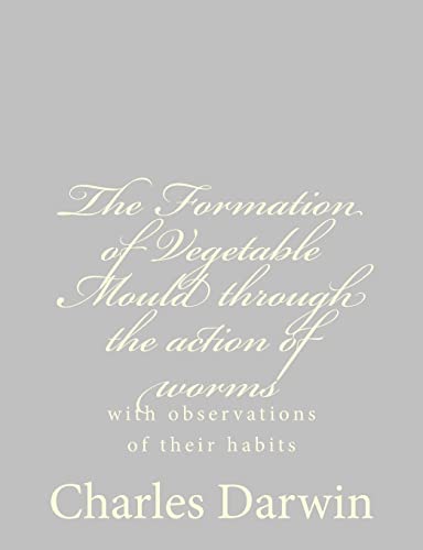 The Formation of Vegetable Mould through the action of worms: with observations of their habits (9781489582027) by Darwin, Charles