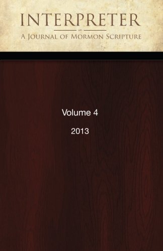 Beispielbild fr Interpreter: A Journal of Mormon Scripture, Volume 4 (2013) zum Verkauf von Revaluation Books