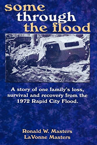 9781489582706: some through the flood: A story of one family's loss, survival and recovery from the 1972 Rapid City Flood.