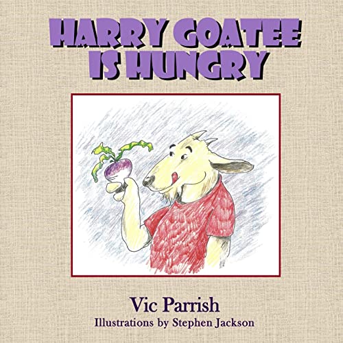 Stock image for Harry Goatee Is Hungry for sale by California Books