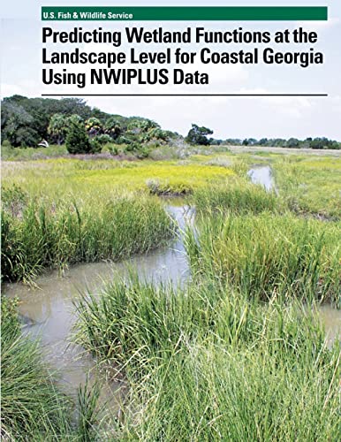 Predicting Wetland Functions at the Landscape Level for Coastal Georgia Using NWIPlus Data (9781489583895) by Tiner, Ralph W.; U.S. Fiash And Wildlife Service