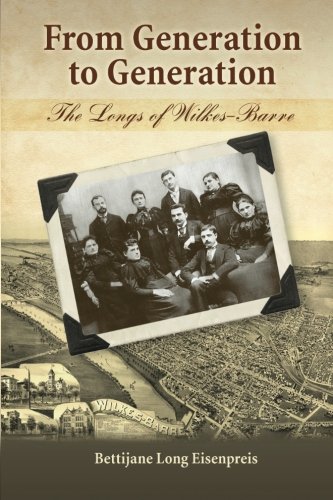 Imagen de archivo de From Generation To Generation - The Longs of Wilkes-Barre a la venta por Revaluation Books