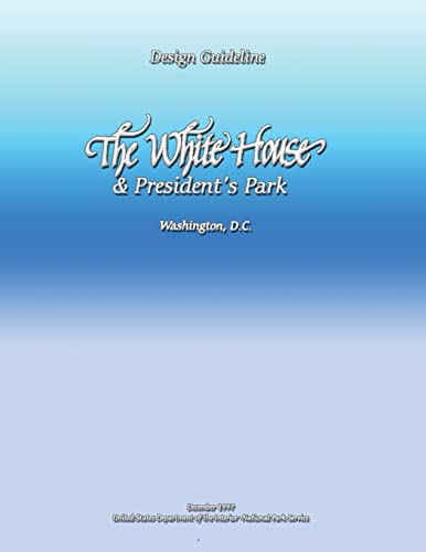 Design Guideline: The White House and President's Park (9781489592187) by National Park Service, U.S. Department Of The Interior