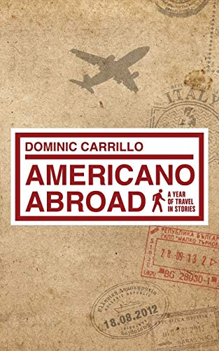 Beispielbild fr Americano Abroad: a year of travel in stories zum Verkauf von medimops