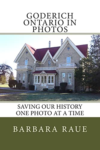 9781489592545: Goderich Ontario in Photos: Saving Our History One Photo at a Time: Volume 23 (Cruising Ontario)