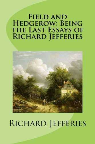 Stock image for Field and Hedgerow: Being the Last Essays of Richard Jefferies for sale by Revaluation Books