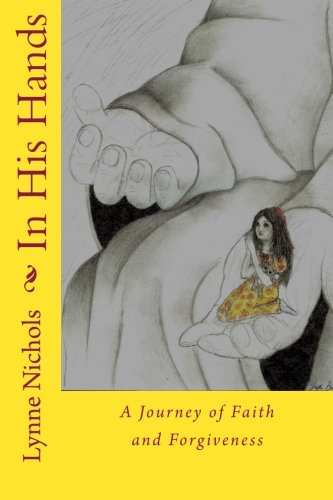 9781489594686: In His Hands: A Journey of Faith and Forgiveness