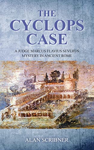 The Cyclops Case: A Judge Marcus Flavius Severus Mystery in Ancient Rome