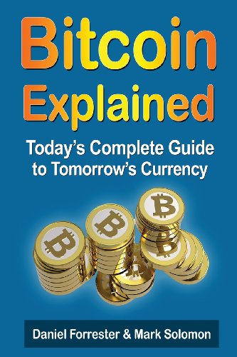 Bitcoin Exposed: Today's Complete Guide to Tomorrow's Currency (9781489598660) by Forrester, Daniel; Solomon, Mark