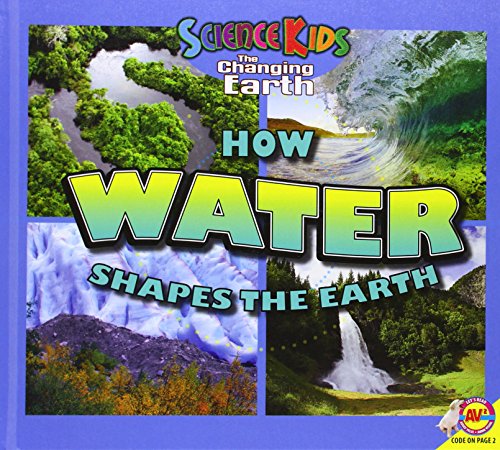 Imagen de archivo de How Water Shapes the Earth (Science Kids the Changing Earth) a la venta por Better World Books