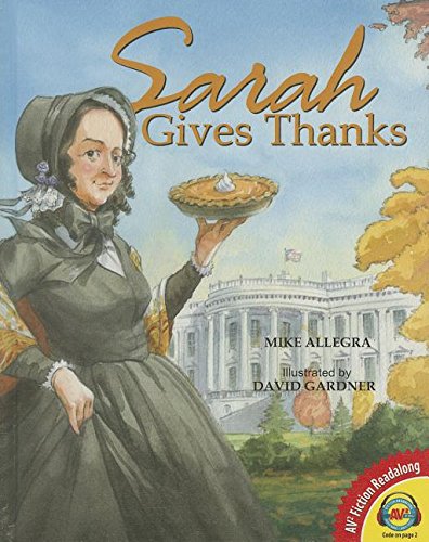 Imagen de archivo de Sarah Gives Thanks: How Thanksgiving Became a National Holiday a la venta por ThriftBooks-Dallas