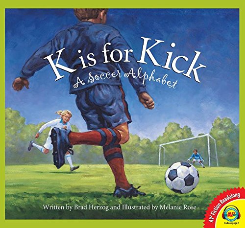 Stock image for K Is for Kick: A Soccer Alphabet (Av2 Fiction Readalongs 2016) for sale by Blue Vase Books