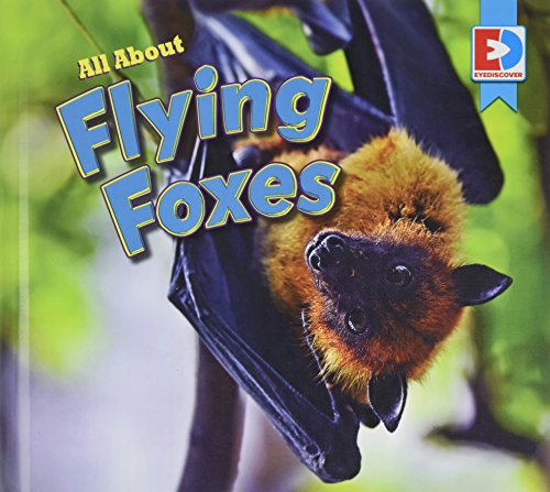 Imagen de archivo de All About Flying Foxes (Eyediscover) a la venta por HPB Inc.