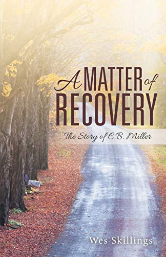 Stock image for A Matter of Recovery: The Story of C.B. Miller for sale by SecondSale
