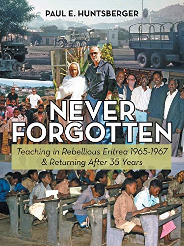 Imagen de archivo de Never Forgotten: Teaching in Rebellious Eritrea 1965-1967 & Returning After 35 Years a la venta por Chiron Media