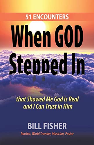 Stock image for When God Stepped In: 51 Encounters That Showed Me God Is Real and I Can Trust in Him for sale by ThriftBooks-Atlanta