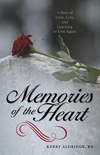 Beispielbild fr Memories of the Heart : A Story of Love, Loss, and Learning to Live Again zum Verkauf von Better World Books