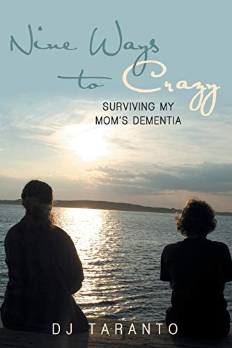 9781489707055: Nine Ways to Crazy: Surviving My Mom's Dementia