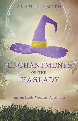 9781489712127: Enchantments of the Haglady: Ancient Lands, Wonders, Adventures [Lingua Inglese]