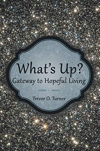 Stock image for What?s Up?: Gateway to Hopeful Living for sale by Better World Books Ltd