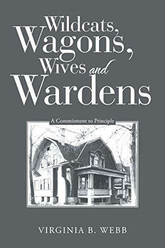 Imagen de archivo de Wildcats, Wagons, Wives and Wardens: A Commitment to Principle a la venta por Chiron Media