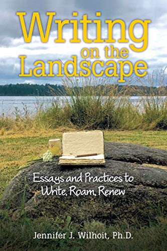 Imagen de archivo de Writing on the Landscape: Essays and Practices to Write, Roam, Renew a la venta por SecondSale