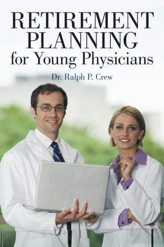 Imagen de archivo de Retirement Planning for Young Physicians a la venta por Better World Books