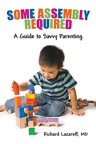 Immagine dell'editore per Some Assembly Required: A Guide to Savvy Parenting venduto da ThriftBooks-Dallas