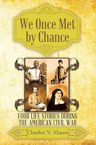 Imagen de archivo de We Once Met by Chance: Four Life Stories During the American Civil War a la venta por Wonder Book