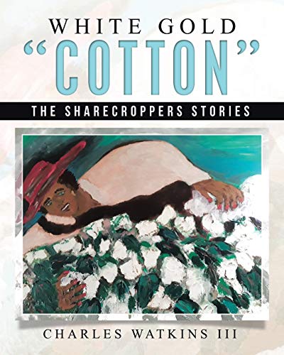 Beispielbild fr White Gold "Cotton" : The Sharecroppers Stories zum Verkauf von Buchpark