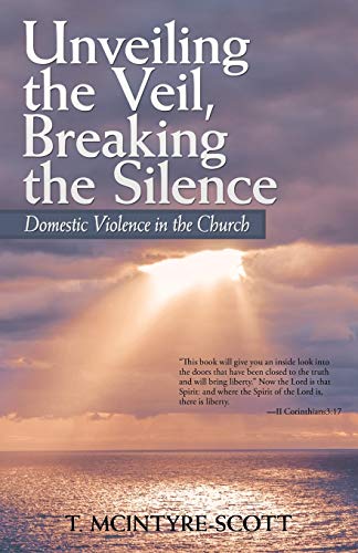 9781489716897: Unveiling the Veil, Breaking the Silence: Domestic Violence in the Church
